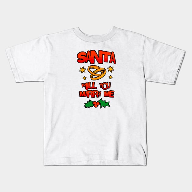 Santa will you marry me Kids T-Shirt by Graffik-Peeps